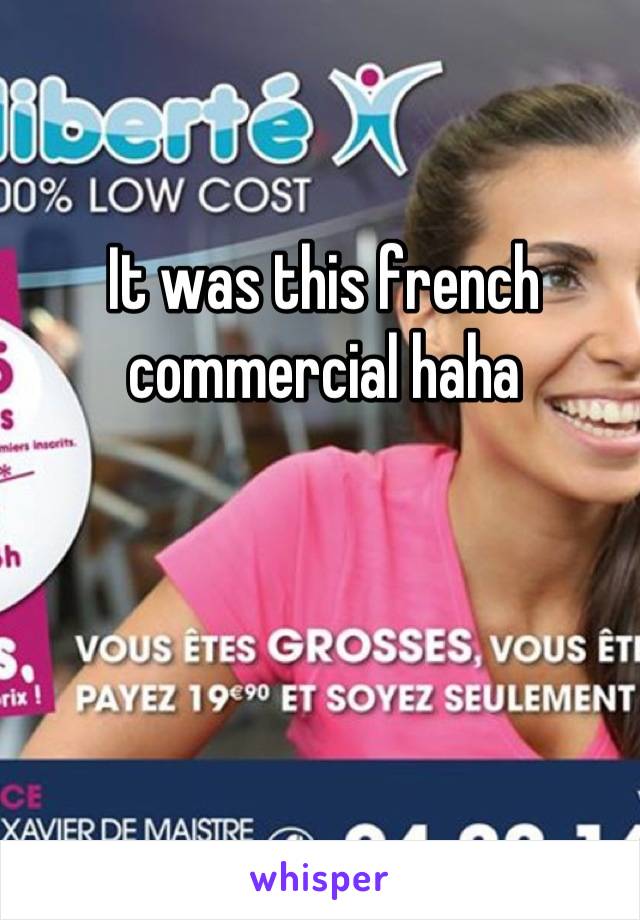 It was this french commercial haha