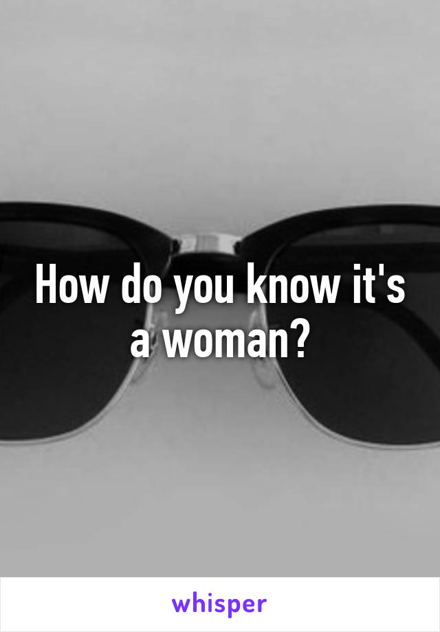 How do you know it's a woman?