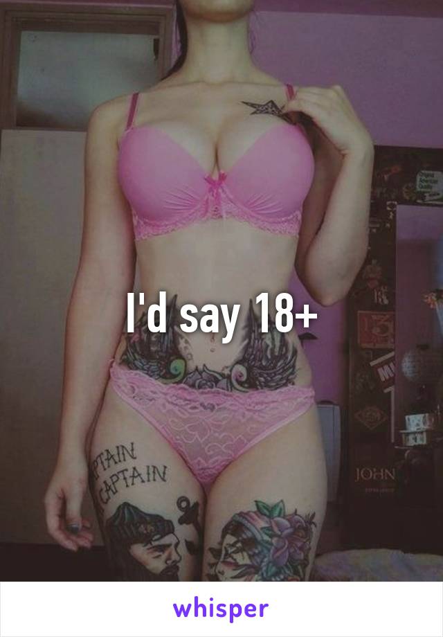 I'd say 18+