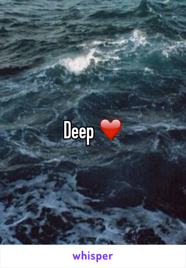 Deep ❤️