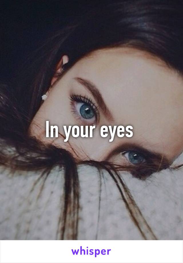 In your eyes 