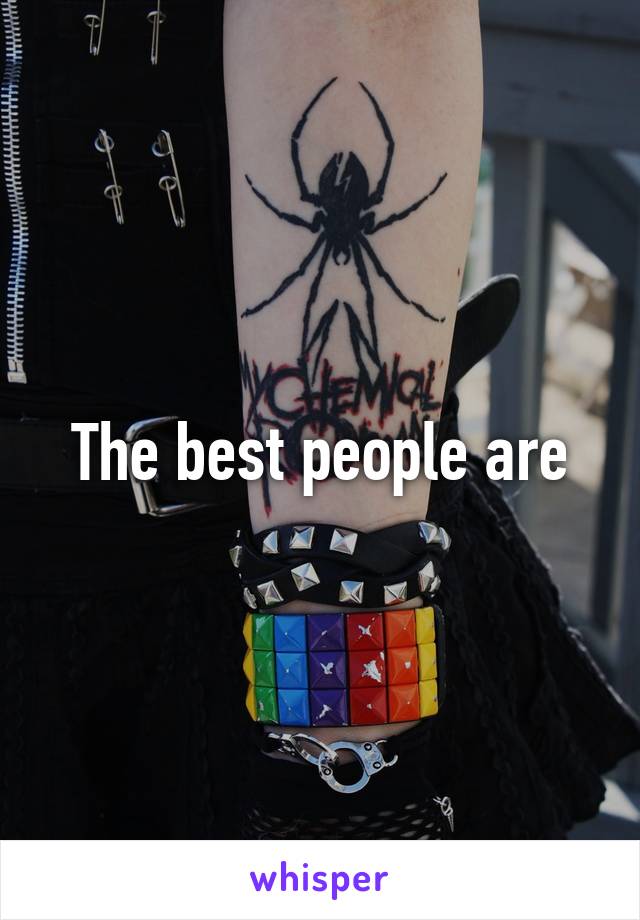 The best people are