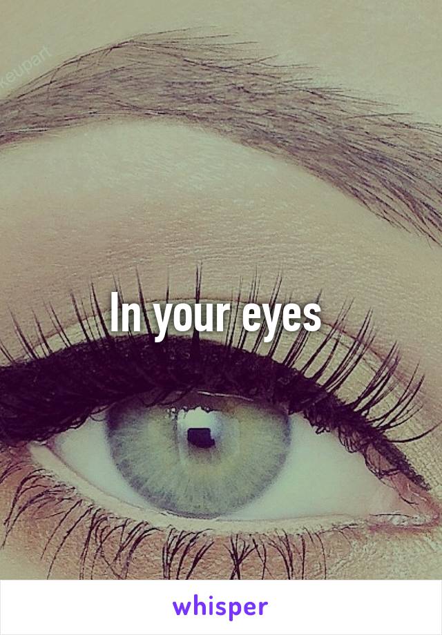 In your eyes 