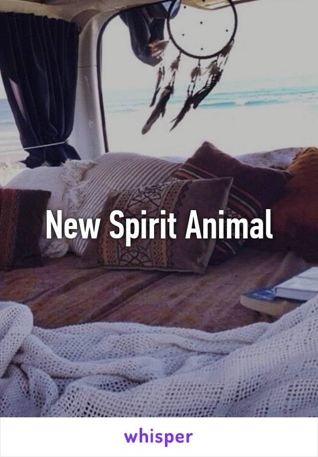 New Spirit Animal