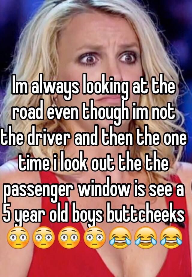 im-always-looking-at-the-road-even-though-im-not-the-driver-and-then