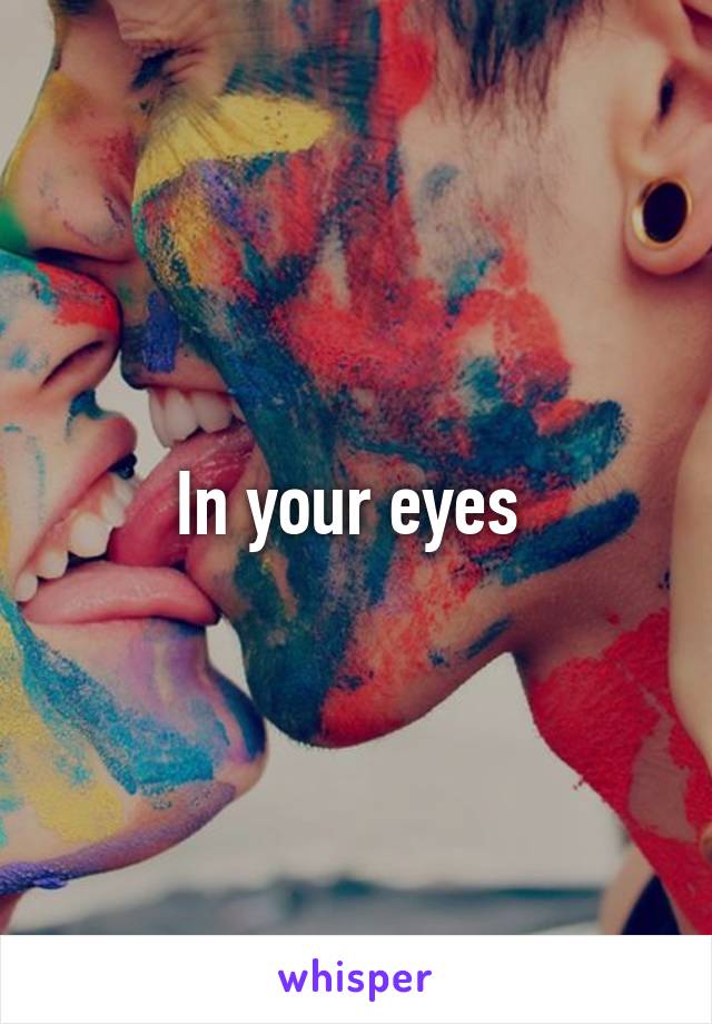 In your eyes 