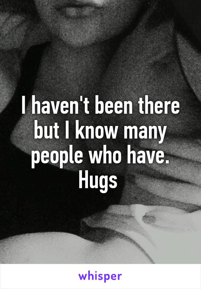 I haven't been there but I know many people who have. Hugs 