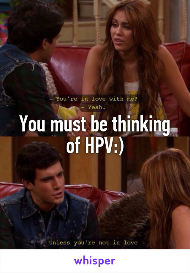 You must be thinking of HPV:)