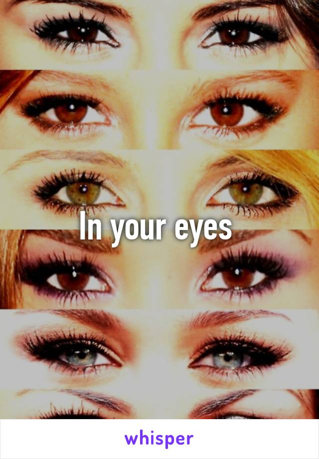 In your eyes 