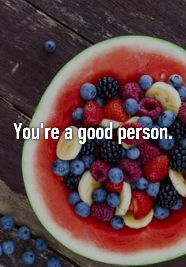 you-re-a-good-person