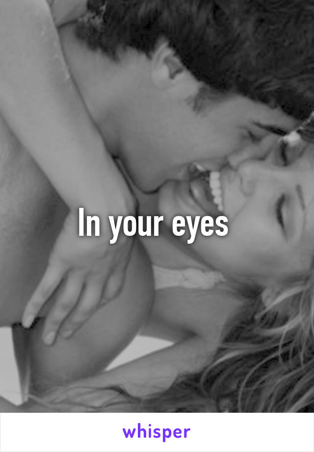 In your eyes 