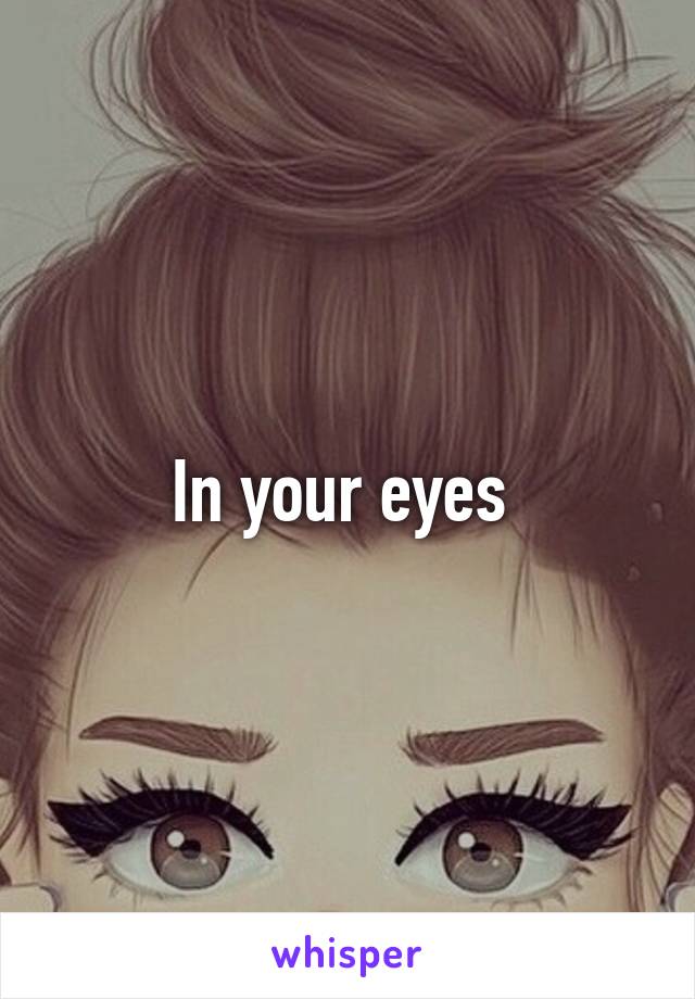 In your eyes 