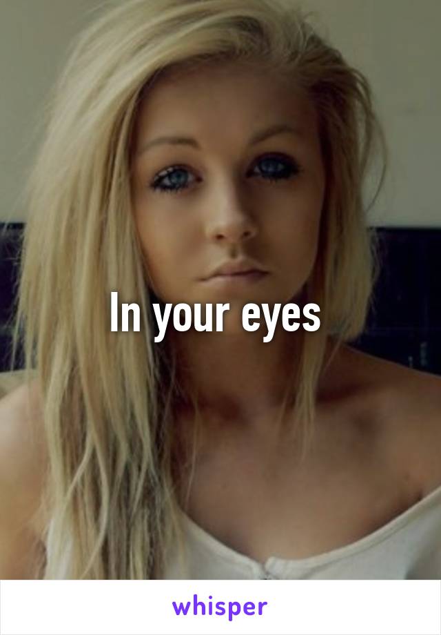 In your eyes 