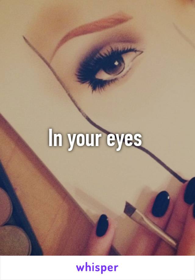 In your eyes 