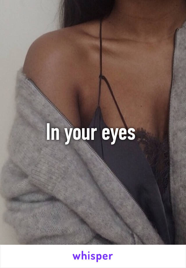 In your eyes 