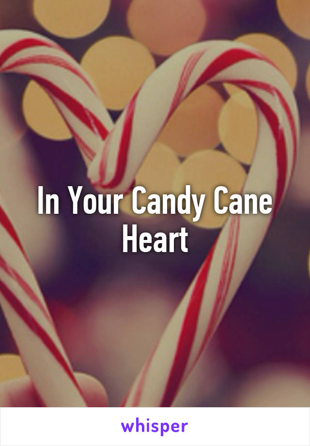 In Your Candy Cane Heart