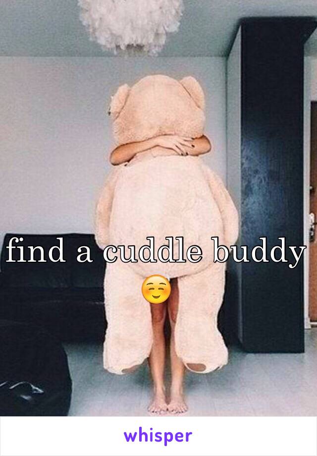 find a cuddle buddy ☺️