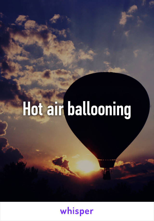 Hot air ballooning