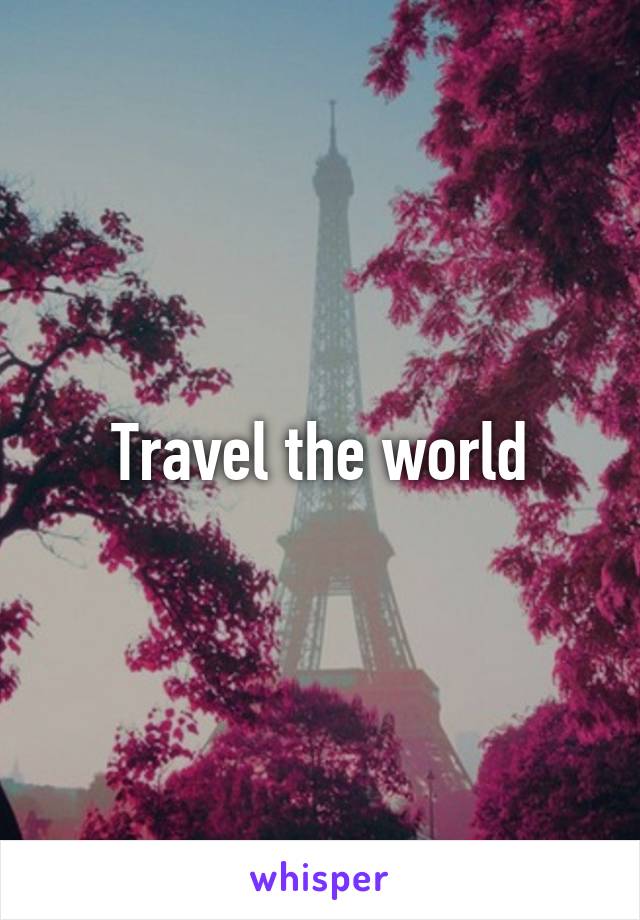 Travel the world