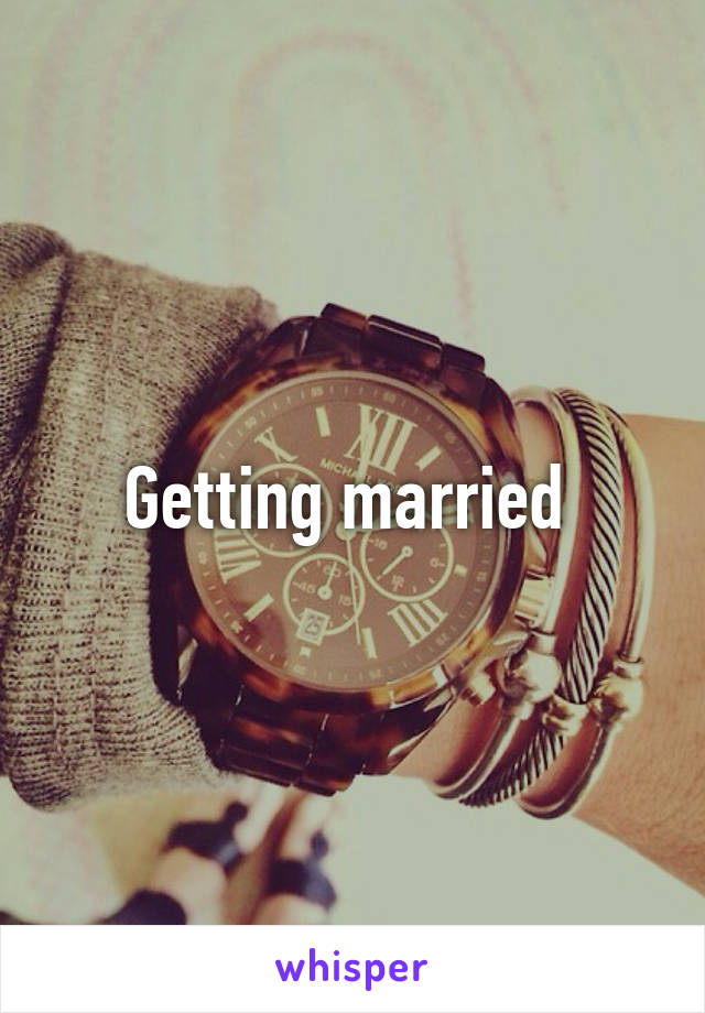 Getting married 