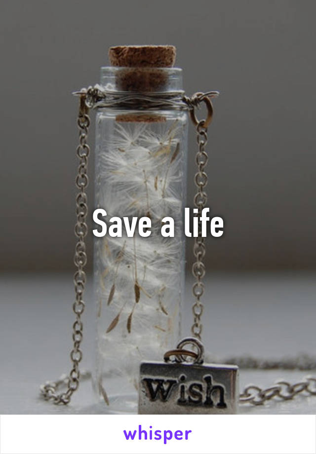 Save a life