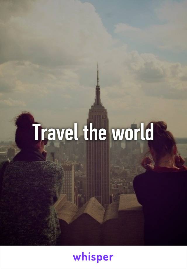 Travel the world