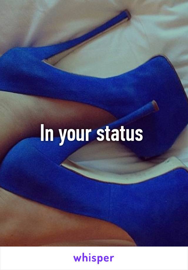 In your status 