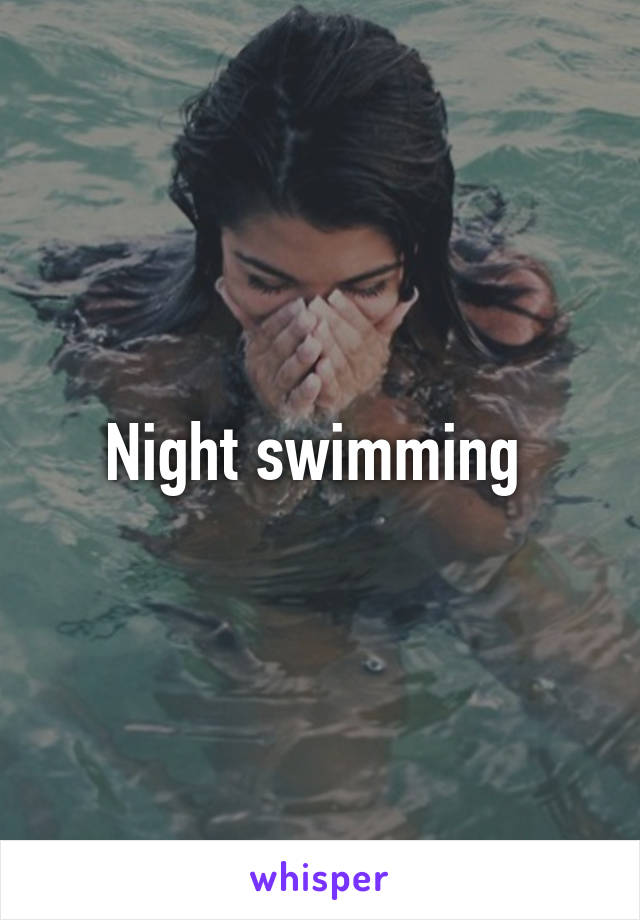 Night swimming 