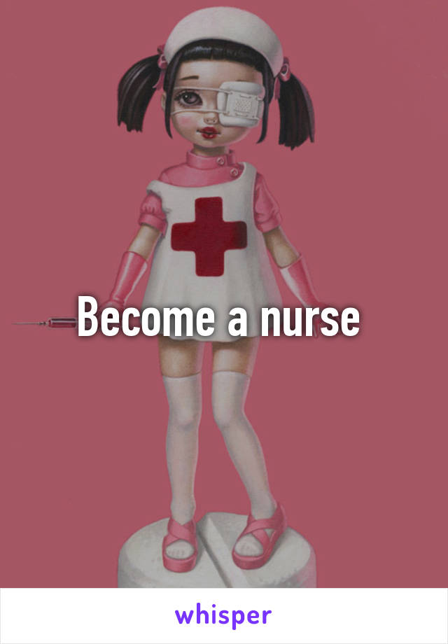 Become a nurse 