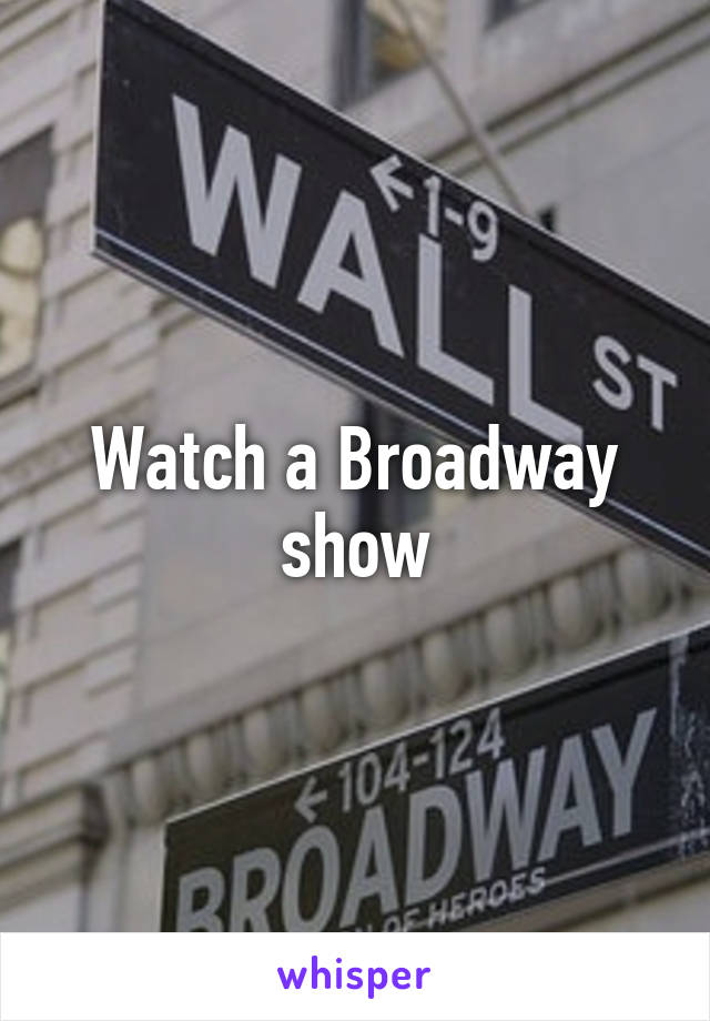 Watch a Broadway show