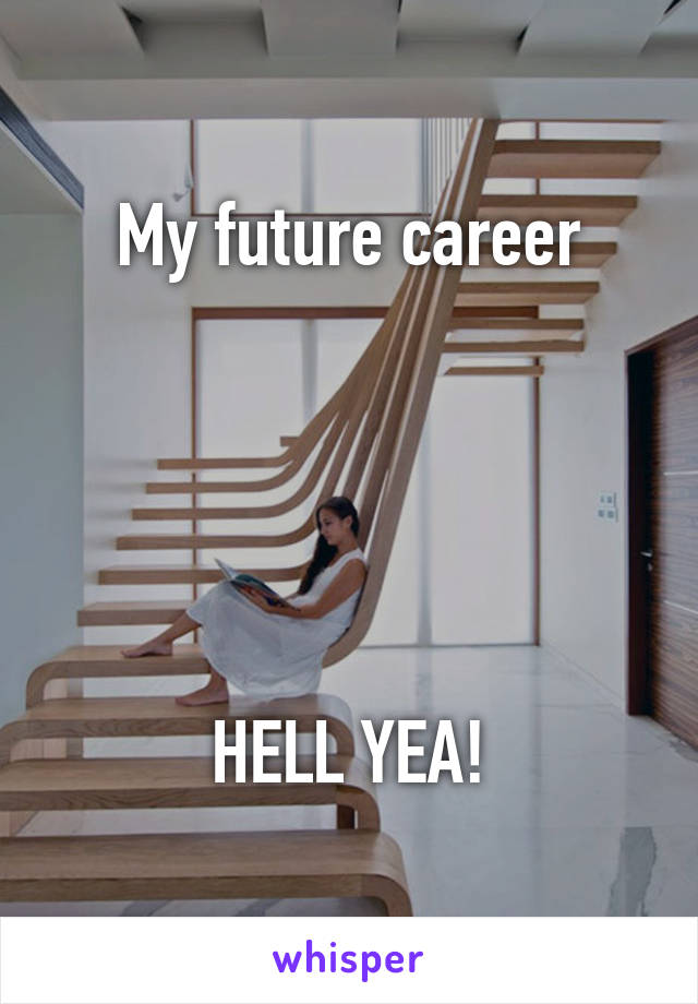 My future career





HELL YEA!