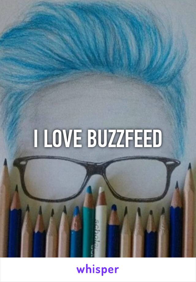 I LOVE BUZZFEED