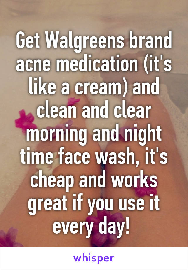 Get Walgreens brand acne medication (it's like a cream) and clean and clear morning and night time face wash, it's cheap and works great if you use it every day! 