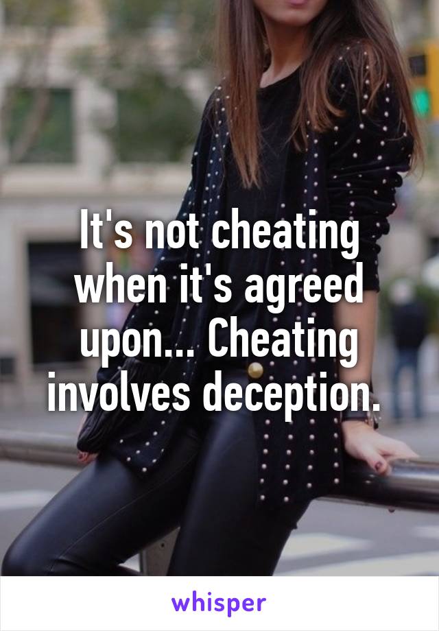 It's not cheating when it's agreed upon... Cheating involves deception. 