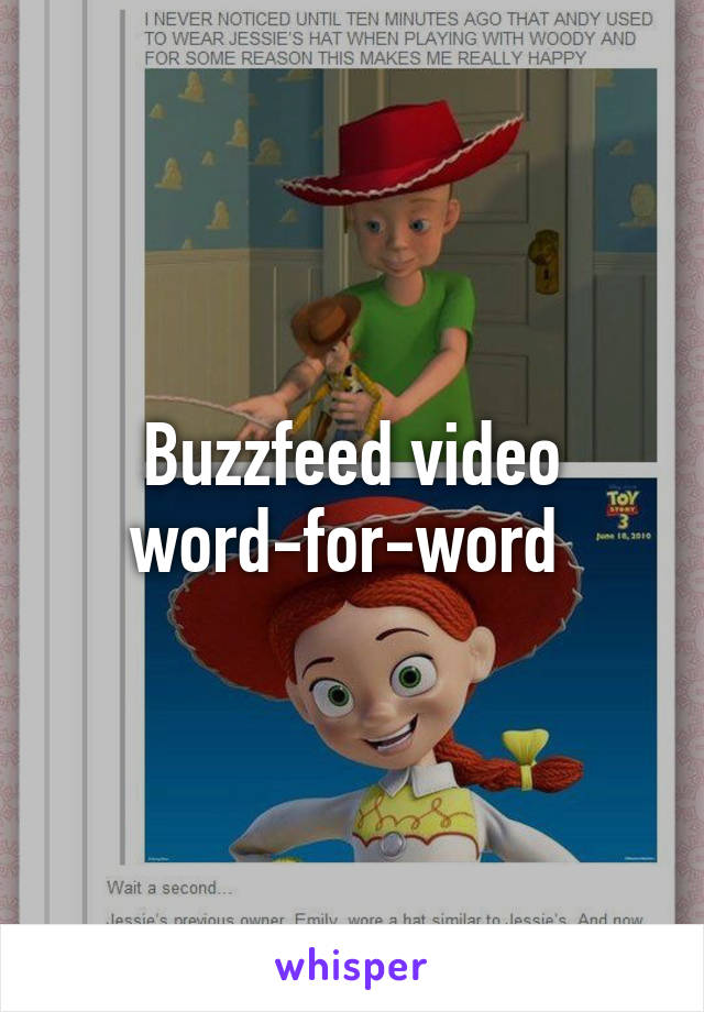 Buzzfeed video word-for-word 