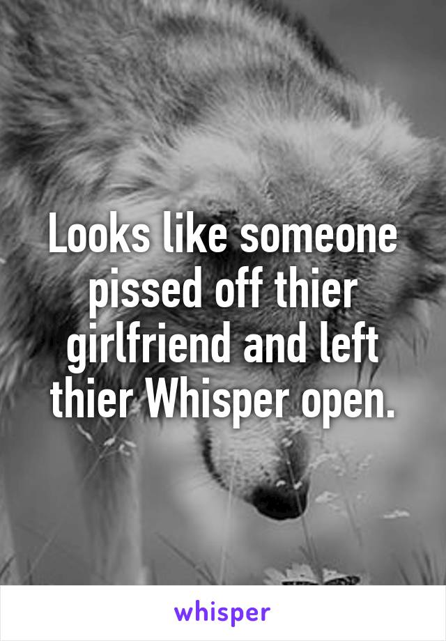 Looks like someone pissed off thier girlfriend and left thier Whisper open.