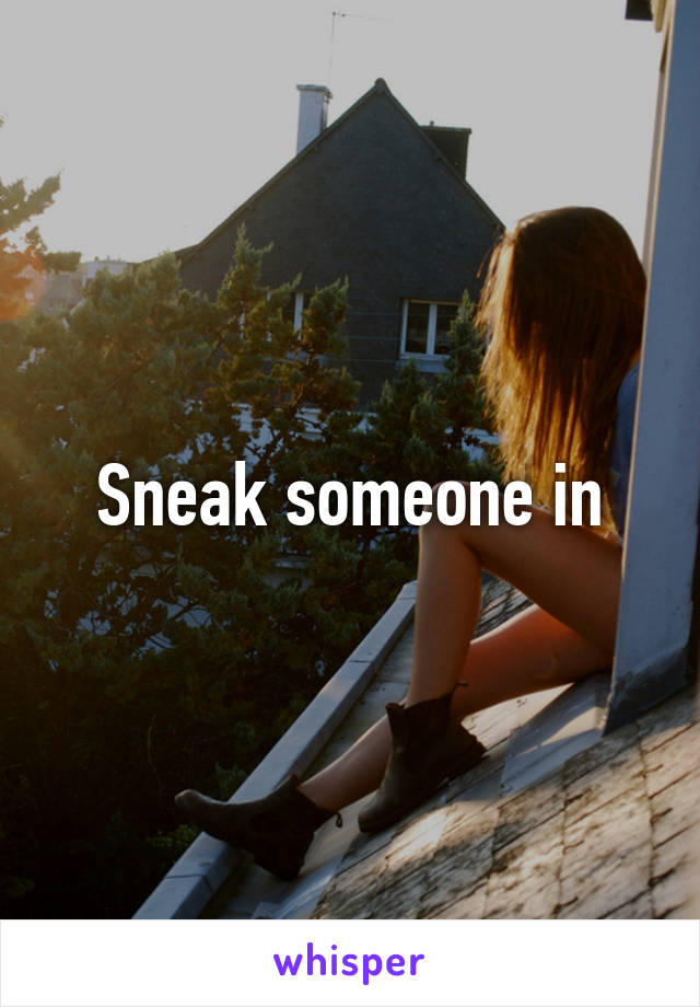 Sneak someone in