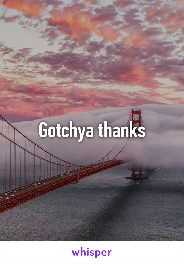 Gotchya thanks