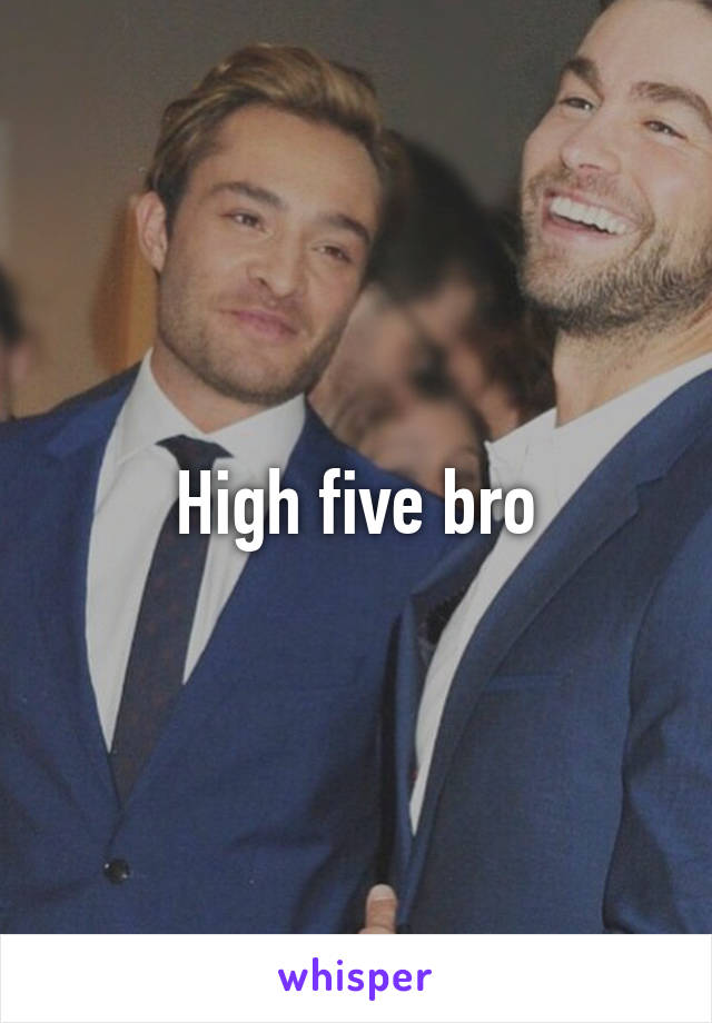 High five bro