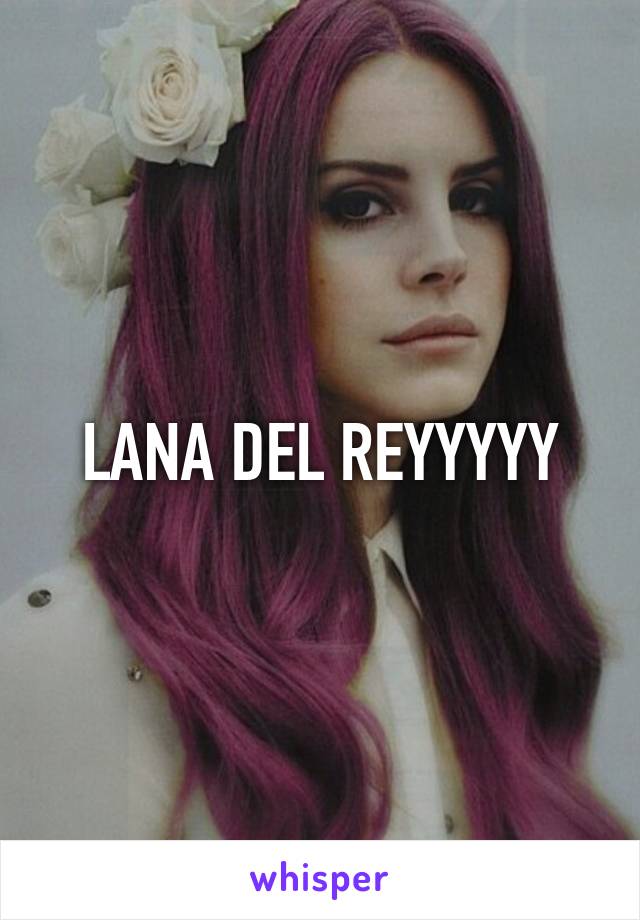 LANA DEL REYYYYY