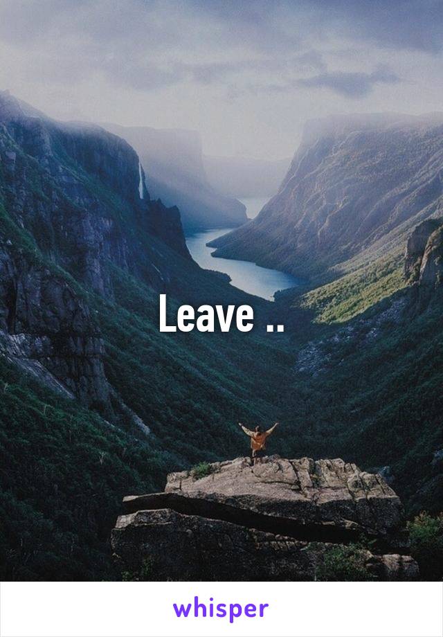 Leave ..