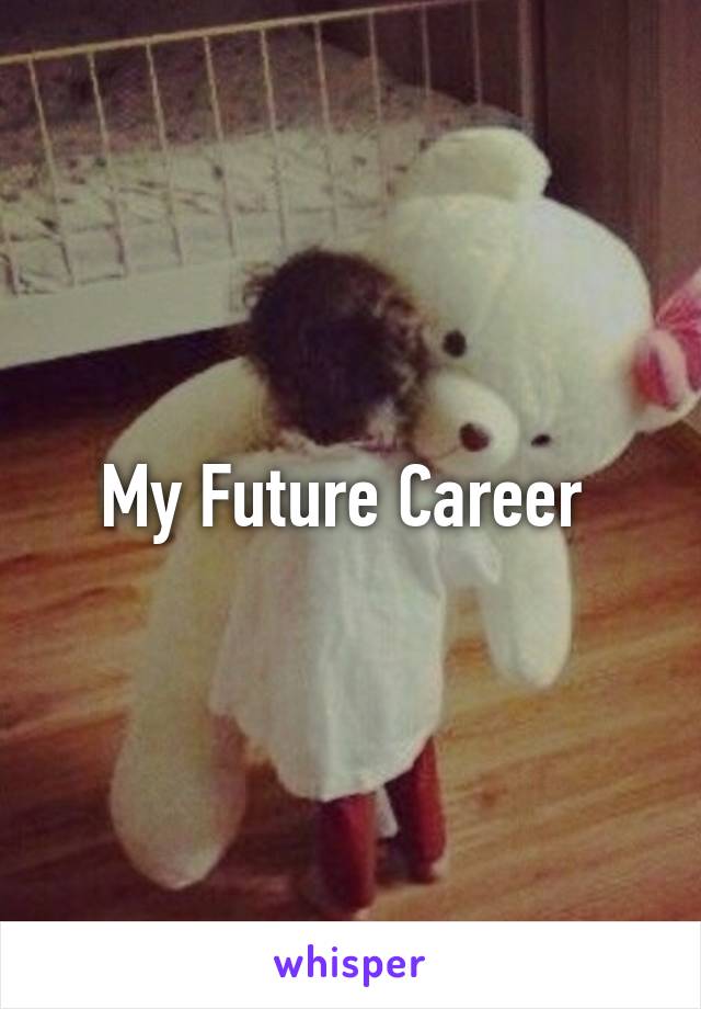 My Future Career 