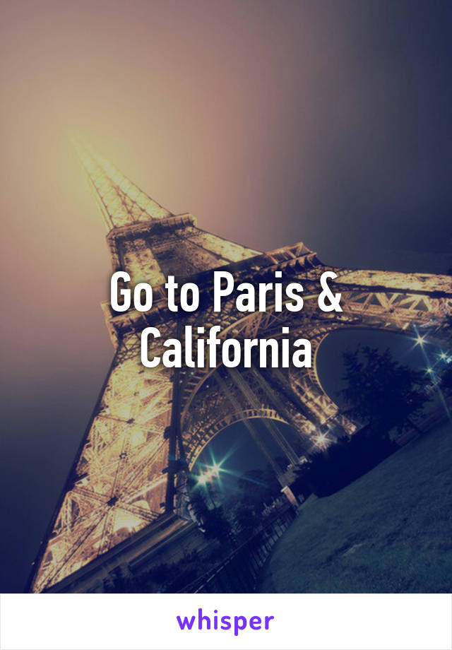 Go to Paris & California