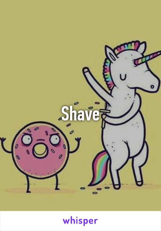 Shave