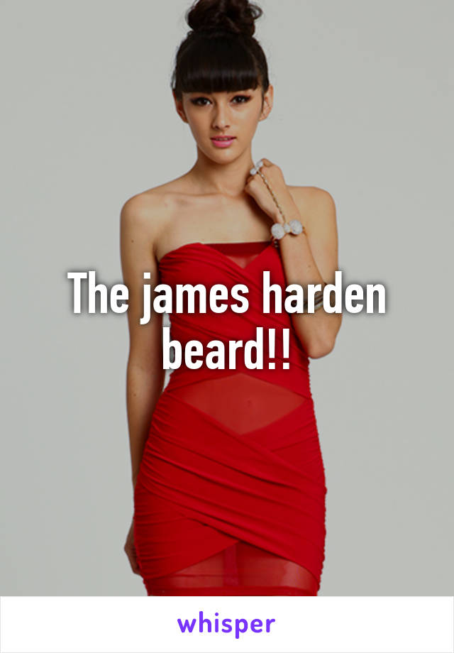 The james harden beard!!