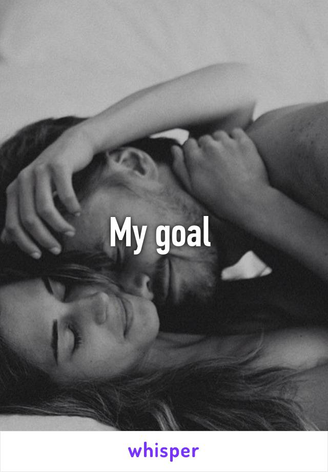 My goal 