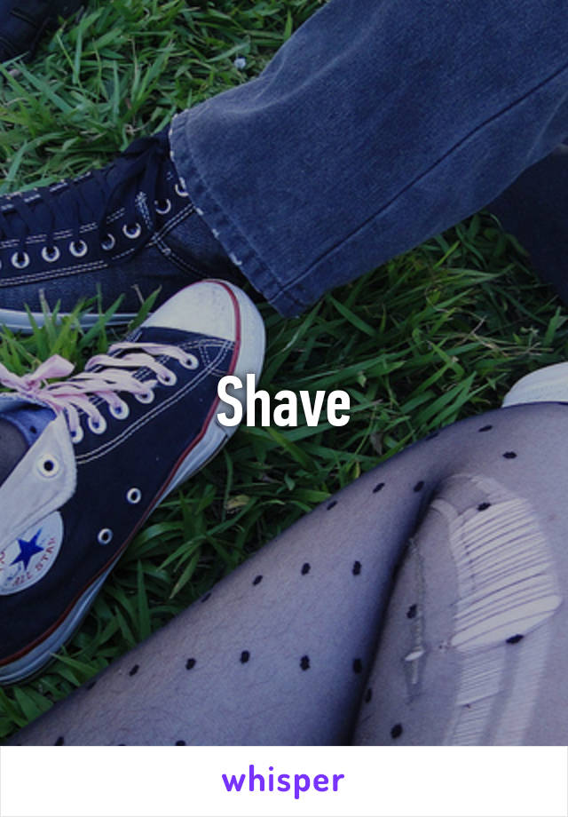 Shave