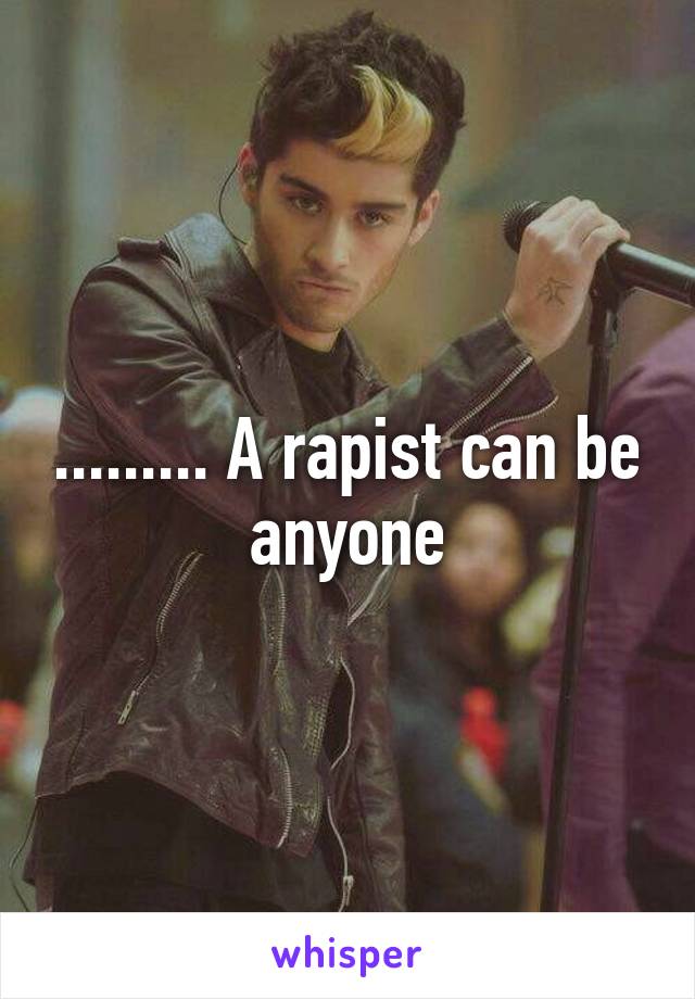 ......... A rapist can be anyone