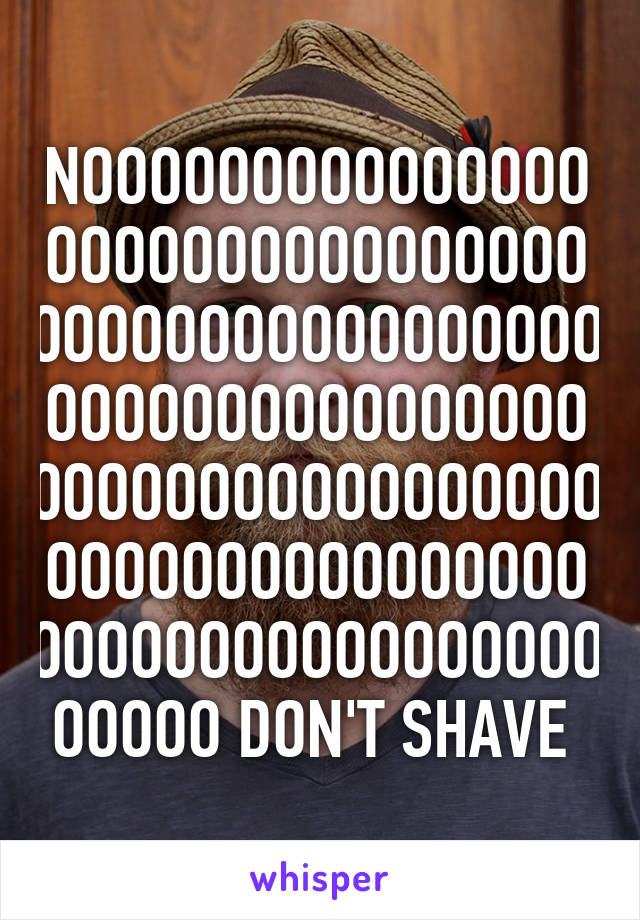 NOOOOOOOOOOOOOOOOOOOOOOOOOOOOOOOOOOOOOOOOOOOOOOOOOOOOOOOOOOOOOOOOOOOOOOOOOOOOOOOOOOOOOOOOOOOOOOOOOOOOOOOOOOOOOOOOOOOOOOO DON'T SHAVE 