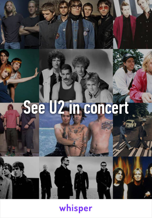 See U2 in concert